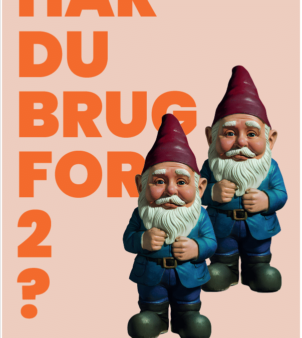 Har du brug for 2?